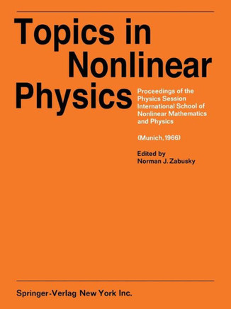 Topics in Nonlinear Physics: Proceedings of the Physics Session, International School of Nonlinear Mathematics and Physics. a NATO Advanced Study I