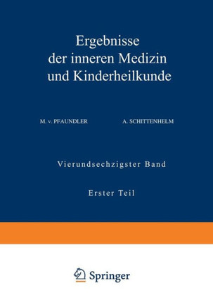 Ergebnisse Der Inneren Medizin Und Kinderheilkunde: Vierundsechzigster Band Erster Teil