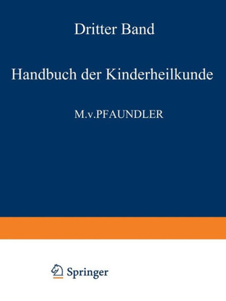 Handbuch Der Kinderheilkunde: Ein Buch F?r Den Praktischen Arzt Dritter Band