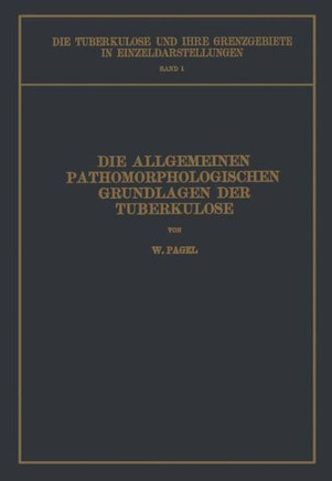 Die Allgemeinen Pathomorphologischen Grundlagen Der Tuberkulose