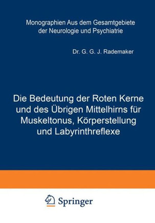 Die Bedeutung Der Roten Kerne Und Des ?brigen Mittelhirns F?r Muskeltonus, K?rperstellung Und Labyrinthreflexe