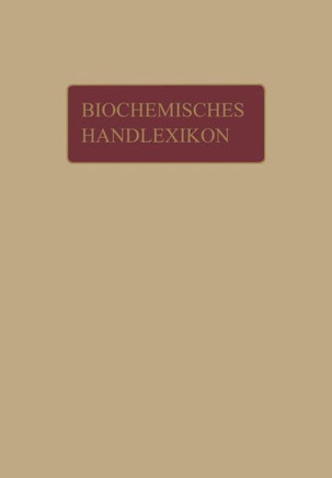 Biochemisches Handlexikon: 1. Band, 1. H?lfte Kohlenstoff, Kohlenwasserstoffe, Alkohole Der Aliphatischen Reihe, Phenole