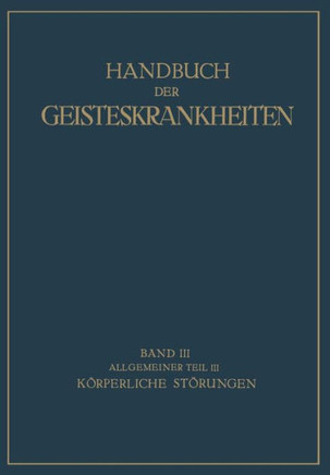 Handbuch Der Geisteskrankheiten: Dritter Band Allgemeiner Teil III