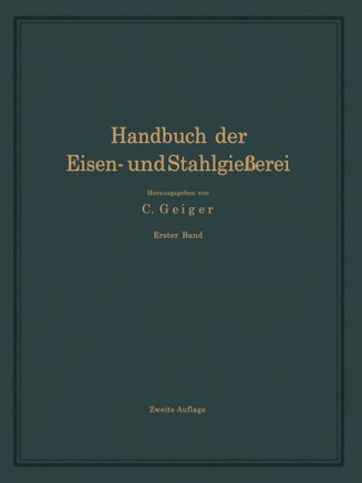 Handbuch Der Eisen- Und Stahlgie?erei: Erster Band Grundlagen