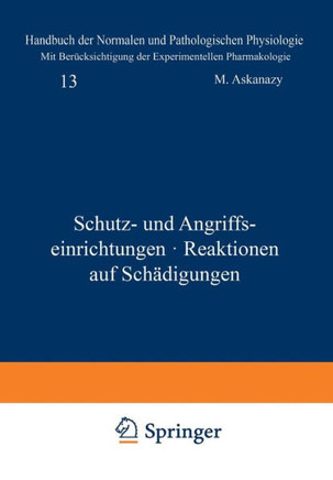 Schutz- Und Angriffseinrichtungen - Reaktionen Auf Sch?digungen: 13. Band - Schutz- Und Angriffseinrichtungen + Reaktionen Auf Sch?digungen
