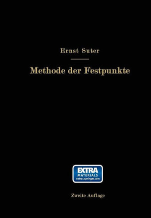 Die Methode Der Festpunkte Zur Berechnung Der Statisch Unbestimmten Konstruktionen Mit Zahlreichen Beispielen Aus Der PRAXIS Insbesondere Ausgef?hrten