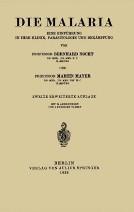 Die Malaria: Eine Einf?hrung in Ihre Klinik, Parasitologie Und Bek?mpfung