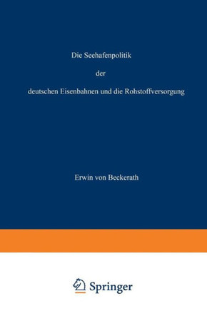 Die Seehafenpolitik Der Deutschen Eisenbahnen Und Die Rohstoffversorgung