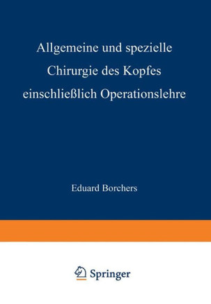 Allgemeine Und Spezielle Chirurgie Des Kopfes Einschliesslich Operationslehre Unter Besonderer Ber?cksichtigung Des Gesichts - Der Kiefer Und Der Mund