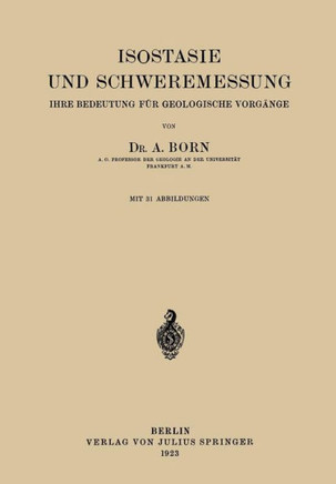 Isostasie Und Schweremessung: Ihre Bedeutung F?r Geologische Vorg?nge