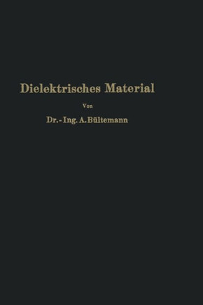 Dielektrisches Material: Beeinflussung Durch Das Elektrische Feld Eigenschaften - Pr?fung - Herstellung