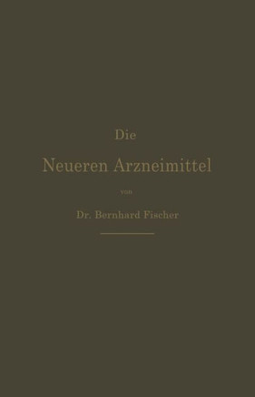 Die Neueren Arzneimittel: Apotheker, Aerzte Und Drogisten