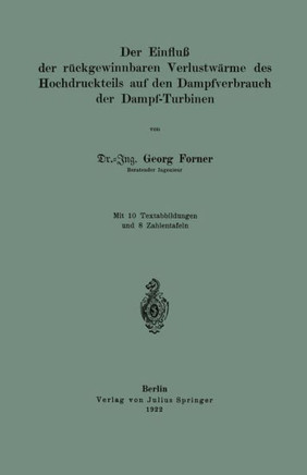 Der Einflu? Der R?ckgewinnbaren Yerlustw?rme Des Hochdruckteils Auf Den Dampfverbrauch Der Dampf-Turbinen
