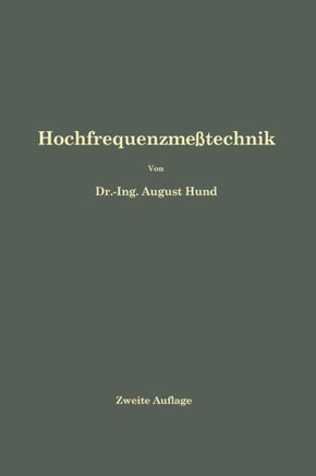 Hochfrequenzme?technik: Ihre Wissenschaftlichen Und Praktischen Grundlagen