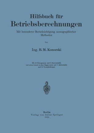 Hilfsbuch F?r Betriebsberechnungen: Mit Besonderer Ber?cksichtigung Nomographischer Methoden