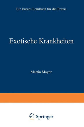 Exotische Krankheiten: Ein Lehrbuch F?r Die PRAXIS