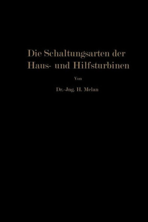 Die Schaltungsarten Der Haus- Und Hilfsturbinen: Ein Beitrag Zur W?rmewirtschaft Der Kraftwerksbetriebe
