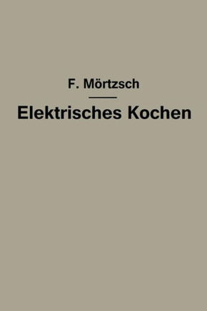 Elektrisches Kochen: Erfahrungen ?ber Auswahl Und Betrieb Elektrischer Kochger?te F?r Haushalt- Und Gro?k?chen