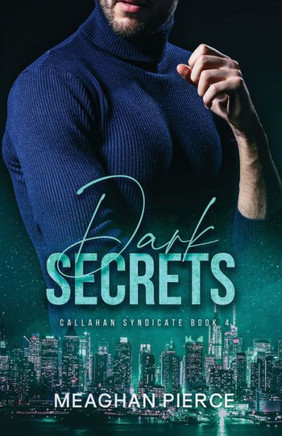 Dark Secrets: A Mafia Romantic Suspense Novel (Callahan Syndicate Book 4)