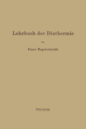 Lehrbuch Der Diathermie: F?r ?rzte Und Studierende