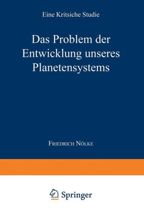 Das Problem Der Entwicklung Unseres Planetensystems: Eine Kritische Studie