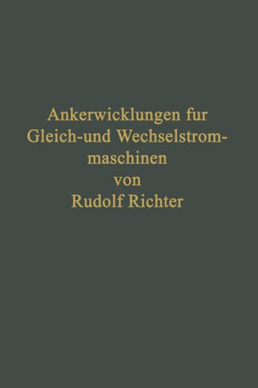 Ankerwicklungen F?r Gleich- Und Wechselstrommaschinen: Ein Lehrbuch