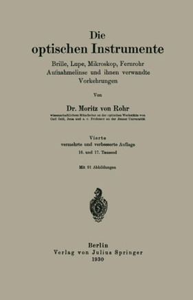 Die Optischen Instrumente: Brille, Lupe, Mikroskop, Fernrohr Aufnahmelinse Und Ihnen Verwandte Vorkehrungen