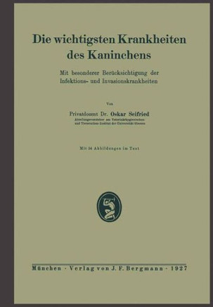 Die Wichtigsten Krankheiten Des Kaninchens: Mit Besonderer Ber?cksichtigung Der Infektions- Und Invasionskrankheiten