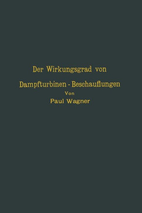 Der Wirkungsgrad Von Dampfturbinen -- Beschauflungen