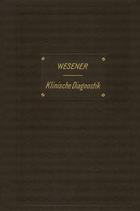 Medicinisch-Klinische Diagnostik: Lehrbuch Der Untersuchungsmethoden Innerer Krankheiten F?r Studirende Und Aerzte