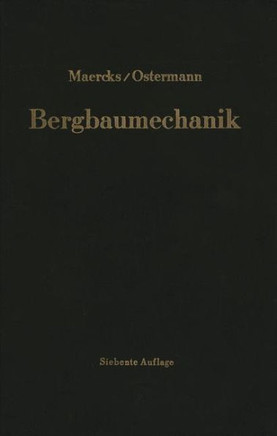 Bergbaumechanik: Lehrbuch F?r Bergm?nnische Lehranstalten Handbuch F?r Den Praktischen Bergbau