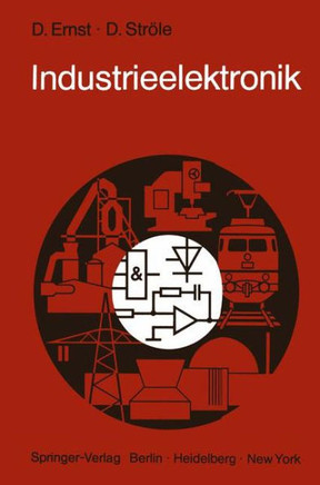 Industrieelektronik: Grundlagen - Methoden - Anwendungen