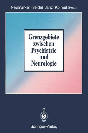 Grenzgebiete Zwischen Psychiatrie Und Neurologie
