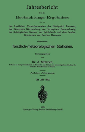 Jahresbericht ?ber Die Beobachtungs-Ergebnisse: Der Von Den Forstlichen Versuchsanstalten Des K?nigreich Preussen, Des K?nigreich W?rttemberg, Des Her