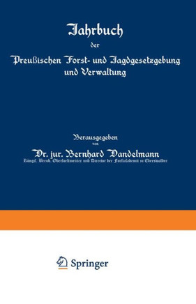Jahrbuch Der Preu?ischen Forst- Und Jagdgesetzgebung Und Verwaltung: Sechsundzwanzigster Band