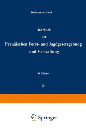 Jahrbuch Der Preu?ischen Forst- Und Jagdgesetzgebung Und Verwaltung: Dreizehnter Band