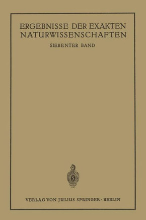 Ergebnisse Der Exakten Naturwissenschaften: Siebenter Band
