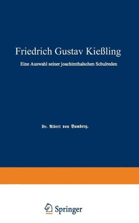 Friedrich Gustav Kie?ling: Eine Auswahl Seiner Joachimsthalschen Schulreden