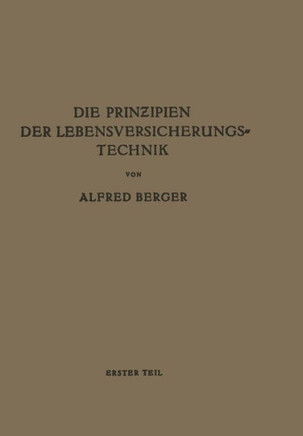 Die Prinzipien Der Lebensversicherungstechnik: Erster Teil Die Versicherung Der Normalen Risiken