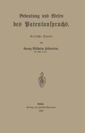 Bedeutung Und Wesen Des Patentanspruchs: Kritische Studie