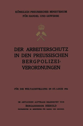 Der Arbeiterschutz in Den Preussischen Bergpolizeiverordnungen