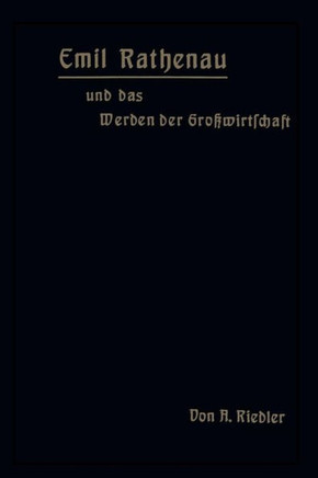 Emil Rathenau Und Das Werden Der Gro?wirtschaft