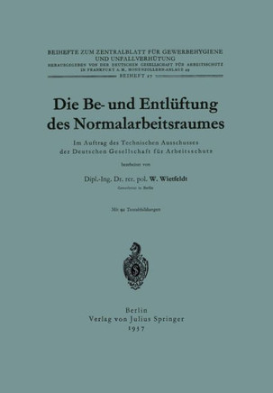 Die Be- Und Entl?ftung Des Normalarbeitsraumes: Im Auftrag Des Technischen Ausschusses Der Deutschen Gesellschaft F?r Arbeitsschutz
