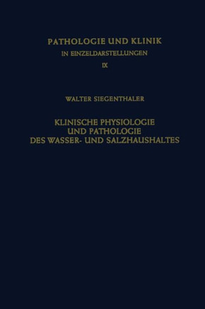 Klinische Physiologie Und Pathologie Des Wasser- Und Salzhaushaltes Mit Besonderer Ber?cksichtigung Der Beziehungen: Aldosteron - ?deme - Diuretica