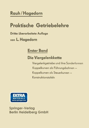 Praktische Getriebelehre: Erster Band Die Viergelenkkette