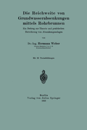 Die Reichweite Von Grundwasserabsenkungen Mittels Rohrbrunnen: Ein Beitrag Zur Theorie Und Praktischen Berechnung Der Absenkungsanlagen