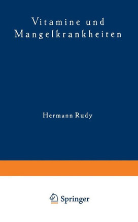 Vitamine Und Mangelkrankheiten: Ein Kapitel Aus Der Menschlichen Ern?hrungslehre