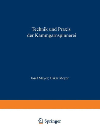 Technik Und PRAXIS Der Kammgarnspinnerei: Ein Lehrbuch Hilfs- Und Nachschlagewerk