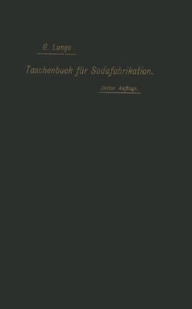 Taschenbuch F?r Die Soda-, Pottasche- Und Ammoniak-Fabrikation