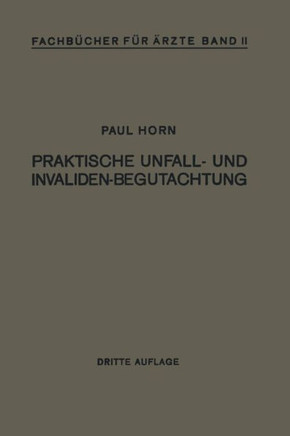 Praktische Unfall- Und Invalidenbegutachtung: Bei Sozialer Und Privater Versicherung Reichsversorgung Und Haftpflichtf?llen